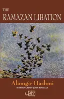 La libation de Ramazan : Poèmes choisis - The Ramazan Libation: Selected Poems