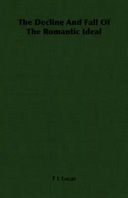 Le déclin et la chute de l'idéal romantique - The Decline And Fall Of The Romantic Ideal