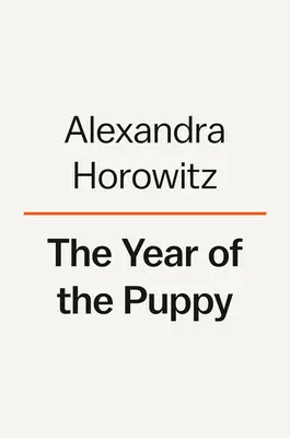 L'année du chiot : Comment les chiens deviennent eux-mêmes - The Year of the Puppy: How Dogs Become Themselves