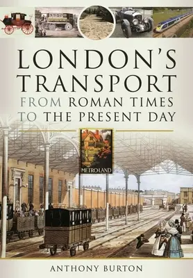 Les transports londoniens de l'époque romaine à nos jours - London's Transport from Roman Times to the Present Day