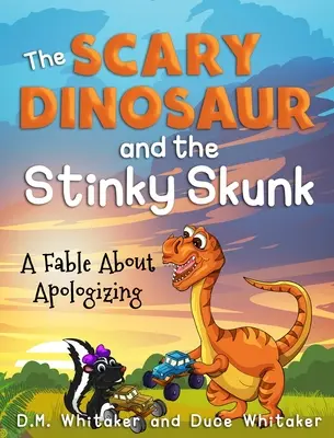 Le dinosaure effrayant et la moufette puante : Une fable sur les excuses - The Scary Dinosaur and The Stinky Skunk: A Fable About Apologizing