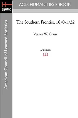 La frontière du Sud, 1670-1732 - The Southern Frontier, 1670-1732