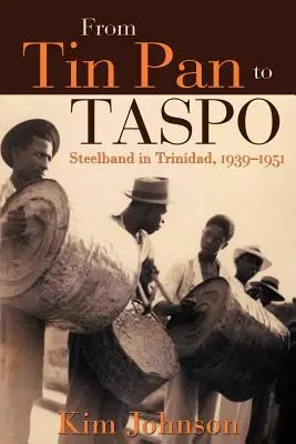 De Tin Pan à Taspo : le steelband à Trinidad, 1939-1951 - From Tin Pan to Taspo: Steelband in Trinidad, 1939-1951