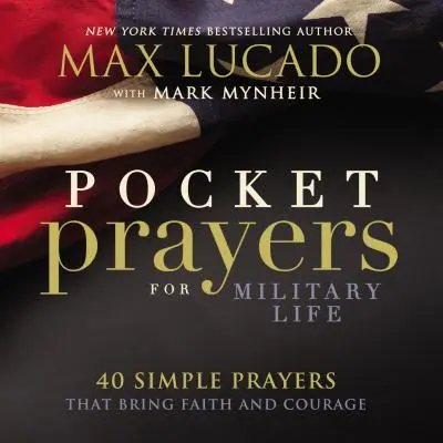 Prières de poche pour la vie militaire : 40 prières simples qui apportent foi et courage - Pocket Prayers for Military Life: 40 Simple Prayers That Bring Faith and Courage