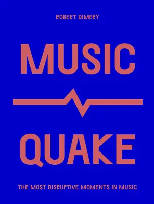 Musicquake : Les moments les plus perturbateurs de la musique - Musicquake: The Most Disruptive Moments in Music