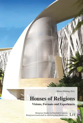 Maisons des religions : Visions, formats et expériences - Houses of Religions: Visions, Formats and Experiences