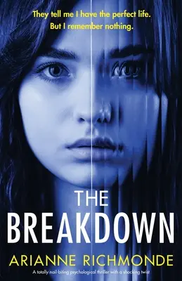 The Breakdown : Un thriller psychologique totalement captivant avec un rebondissement choquant. - The Breakdown: A totally nail-biting psychological thriller with a shocking twist