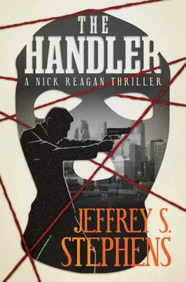 L'homme à tout faire : Un thriller de Nick Reagan - The Handler: A Nick Reagan Thriller