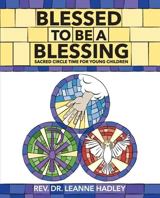 Béni d'être une bénédiction : Le cercle sacré pour les jeunes enfants - Blessed to Be a Blessing: Sacred Circle Time for Young Children