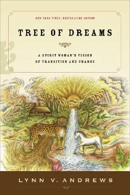 L'arbre des rêves : La vision d'une femme spirituelle sur la transition et le changement - Tree of Dreams: A Spirit Woman's Vision of Transition and Change