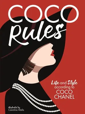 Coco Rules : La vie et le style selon Coco Chanel - Coco Rules: Life and Style According to Coco Chanel