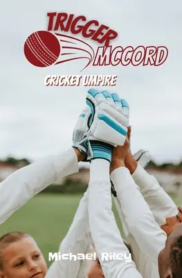 Trigger McCord : Arbitre de cricket - Trigger McCord: Cricket Umpire