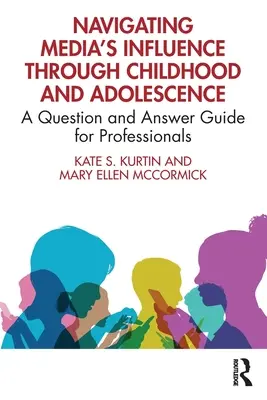 Naviguer dans l'influence des médias pendant l'enfance et l'adolescence : Un guide de questions et réponses pour les professionnels - Navigating Media's Influence Through Childhood and Adolescence: A Question and Answer Guide for Professionals