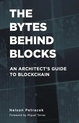 Les octets derrière les blocs : Guide de la blockchain à l'usage des architectes - The Bytes Behind Blocks: An Architect's Guide to Blockchain