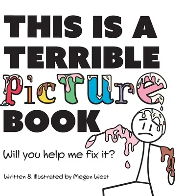 C'est un livre d'images terrible - Veux-tu m'aider à le réparer ? - This is a Terrible Picture Book - Will You Help Me Fix It?: Will You Help Me Fix It?