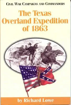 L'expédition terrestre du Texas en 1863 - The Texas Overland Expedition of 1863