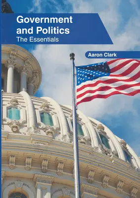 Le gouvernement et la politique : L'essentiel - Government and Politics: The Essentials