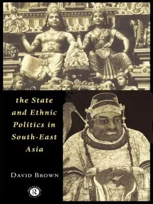 L'État et les politiques ethniques en Asie du Sud-Est - The State and Ethnic Politics in Southeast Asia