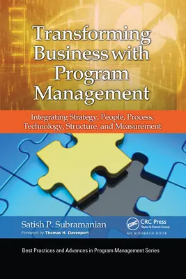 Transformer l'entreprise avec la gestion de programme : Intégrer la stratégie, les personnes, les processus, la technologie, la structure et la mesure - Transforming Business with Program Management: Integrating Strategy, People, Process, Technology, Structure, and Measurement