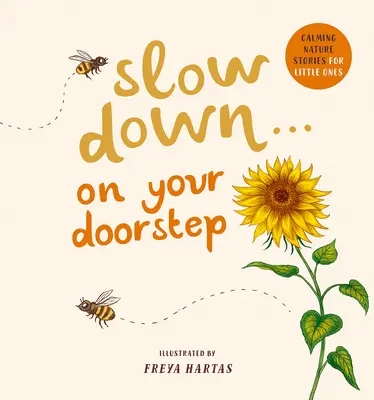 Ralentissez ... sur le pas de votre porte : Histoires de nature apaisantes pour les petits - Slow Down . . . on Your Doorstep: Calming Nature Stories for Little Ones