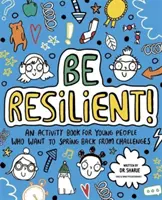 Sois résilient&nbsp;! (Mindful Kids) - Un livre d'activités pour les jeunes qui veulent rebondir face aux défis. - Be Resilient! (Mindful Kids) - An activity book for young people who want to spring back from challenges