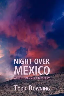 Nuit au-dessus du Mexique (un mystère de Hugh Rennert) - Night Over Mexico (a Hugh Rennert Mystery)