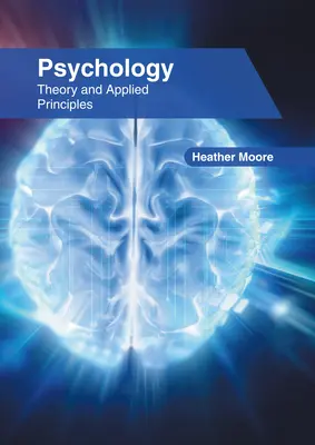 Psychologie : Théorie et principes appliqués - Psychology: Theory and Applied Principles