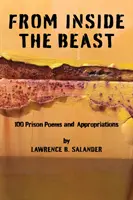 De l'intérieur de la bête - 100 poèmes et appropriations de prison, 2012-2016 - From Inside The Beast - 100 Prison Poems And Appropriations, 2012-2016