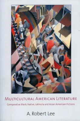 Littérature américaine multiculturelle : Fictions comparatives noires, autochtones, latino-américaines et asiatiques - Multicultural American Literature: Comparative Black, Native, Latino/a, and Asian American Fictions