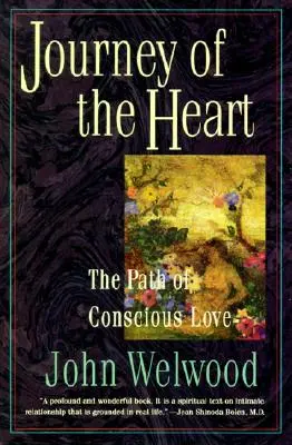 Le voyage du cœur : Le chemin de l'amour conscient - Journey of the Heart: Path of Conscious Love, the