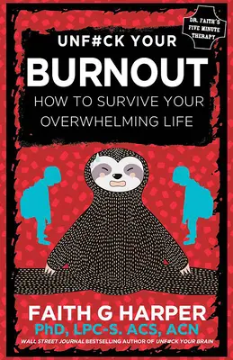 Débarrassez-vous de votre épuisement professionnel : Comment survivre à une vie débordante - Unfuck Your Burnout: How to Survive Your Overwhelming Life