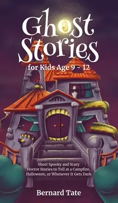 Histoires de fantômes pour les enfants de 9 à 12 ans - Ghost Stories for Kids Age 9 - 12