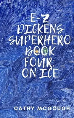 E-Z Dickens Superhero Book Four : Sur la glace - E-Z Dickens Superhero Book Four: On Ice