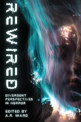 Rewired : Perspectives divergentes dans l'horreur - Rewired: Divergent Perspectives in Horror