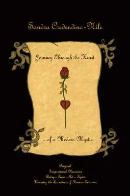 Voyage à travers le cœur... d'un mystique moderne : Récit d'inspiration original - Poésie - Prose - Art - Paroles - Honorer le caractère sacré de l'être humain E - Journey Through the Heart... of a Modern Mystic: Original Inspirational Narrative - Poetry - Prose - Art - Lyrics - Honoring the Sacredness of Human E