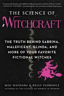 La science de la sorcellerie : La vérité derrière Sabrina, Maléfique, Glinda et d'autres de vos sorcières de fiction préférées - The Science of Witchcraft: The Truth Behind Sabrina, Maleficent, Glinda, and More of Your Favorite Fictional Witches