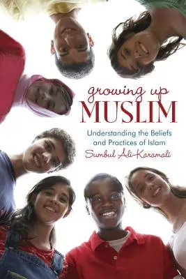 Grandir en tant que musulman : Comprendre les croyances et les pratiques de l'Islam - Growing Up Muslim: Understanding the Beliefs and Practices of Islam