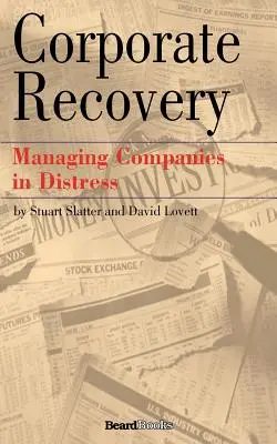 Le redressement d'entreprise : La gestion des entreprises en difficulté - Corporate Recovery: Managing Companies in Distress