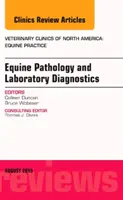 Pathologie équine et diagnostic de laboratoire, un numéro des cliniques vétérinaires d'Amérique du Nord : Equine Practice (Duncan Colleen (Colorado State)) - Equine Pathology and Laboratory Diagnostics, An Issue of Veterinary Clinics of North America: Equine Practice (Duncan Colleen (Colorado State))