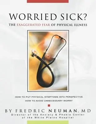 Worried Sick ? la peur exagérée de la maladie physique - Worried Sick? the Exaggerated Fear of Physical Illness