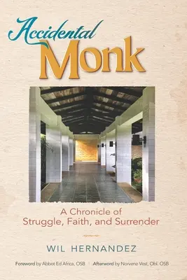 Le moine accidentel : une chronique de la lutte, de la foi et de l'abandon - Accidental Monk: A Chronicle of Struggle, Faith, and Surrender