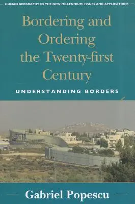 Les frontières et l'ordre au XXIe siècle : Comprendre les frontières - Bordering and Ordering the Twenty-first Century: Understanding Borders