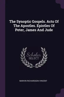 Les évangiles synoptiques. Actes des Apôtres. Épîtres de Pierre, Jacques et Jude - The Synoptic Gospels. Acts Of The Apostles. Epistles Of Peter, James And Jude