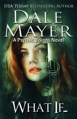 Et si........................... : Un roman de Psychic Visions - What If...: A Psychic Visions novel