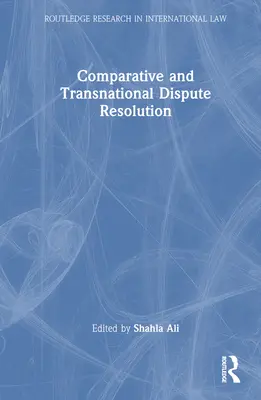 Résolution des litiges comparatifs et transnationaux - Comparative and Transnational Dispute Resolution