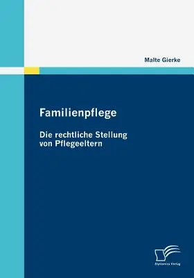 Familienpflege - Die rechtliche Stellung von Pflegeeltern (en anglais) - Familienpflege - Die rechtliche Stellung von Pflegeeltern