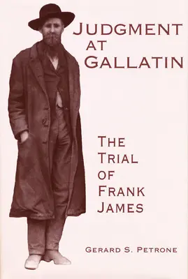 Jugement à Gallatin : Le procès de Frank James - Judgment at Gallatin: The Trial of Frank James