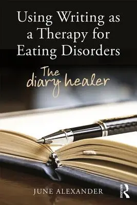 L'écriture comme thérapie des troubles de l'alimentation : Le journal de guérison - Using Writing as a Therapy for Eating Disorders: The diary healer