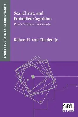 Sexe, Christ et cognition incarnée : La sagesse de Paul pour Corinthe - Sex, Christ, and Embodied Cognition: Paul's Wisdom for Corinth