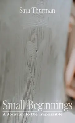 Les petits commencements : Un voyage vers l'impossible - Small Beginnings: A Journey to the Impossible